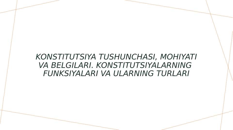 Konstitutsiya tushunchasi, mohiyati va belgilari. Konstitutsiyalarning funksiyalari va ularning turlari 15.pptx