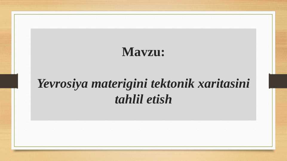 Yevrosiya materigini tektonik xaritasini tahlil etish