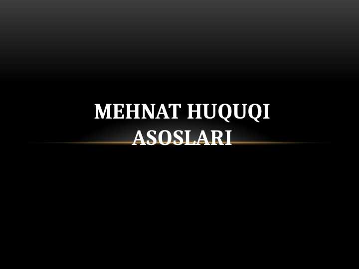 MEHNAT HUQUQI ASOSLARI