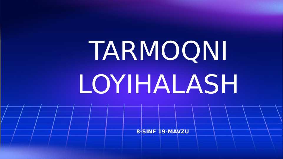 Tarmoqni loyihalash 8-sinf informatika fani oʻqituvchilari uchun slayd