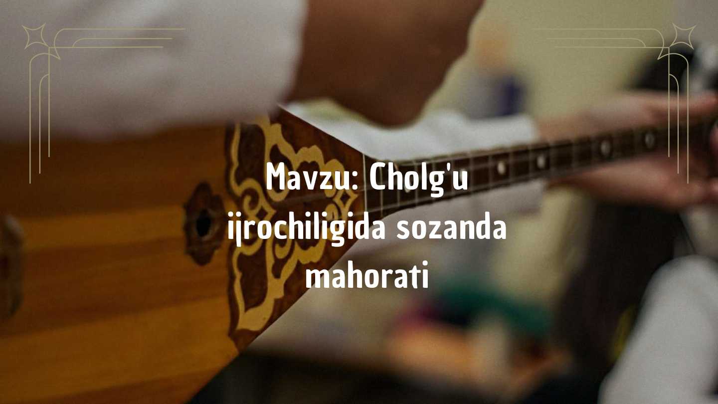 Cholg'u ijrochiligida sozanda mahorati