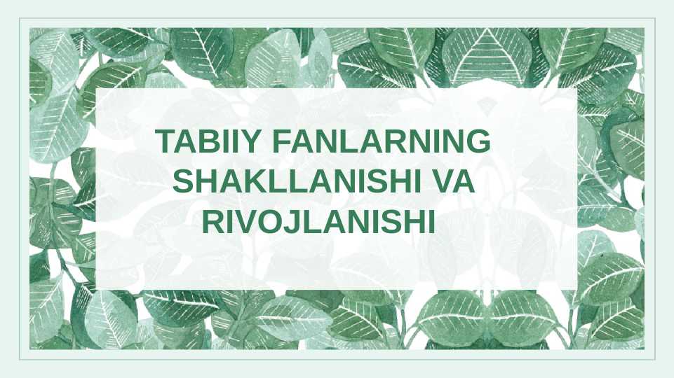Tabiiy fanlarning shakllanishi va rivojlanishi
