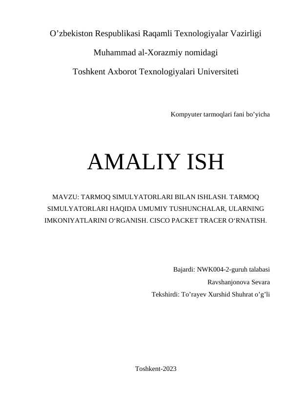 TARMOQ SIMULYATORLARI BILAN ISHLASH. TARMOQ SIMULYATORLARI HAQIDA UMUMIY TUSHUNCHALAR, ULARNING IMKONIYATLARINI O‘RGANISH. CISCO PACKET TRACER O‘RNATISH.