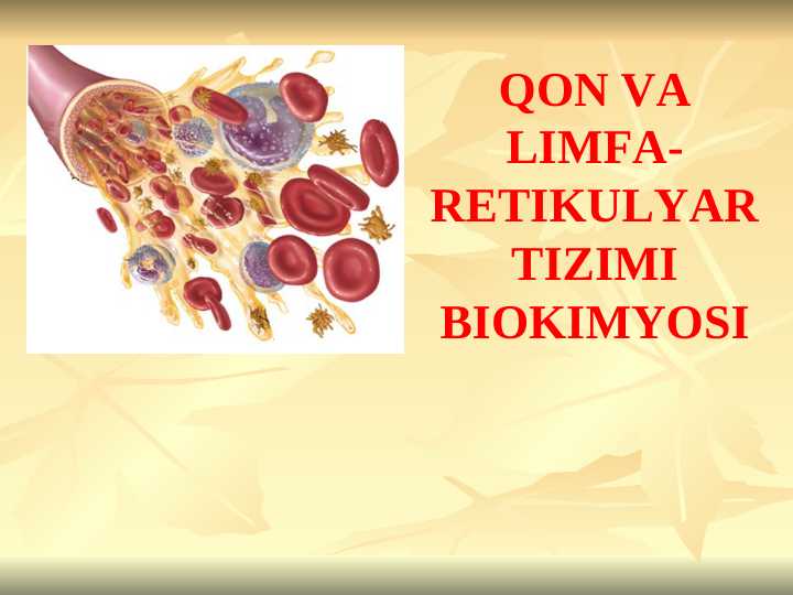 QON VA LIMFA-RETIKULYAR TIZIMI BIOKIMYOSI