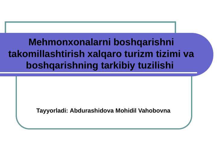 Mehmonxonalarni boshqarishni takomillashtirish xalqaro turizm tizimi va boshqarishning tarkibiy tuzilishi