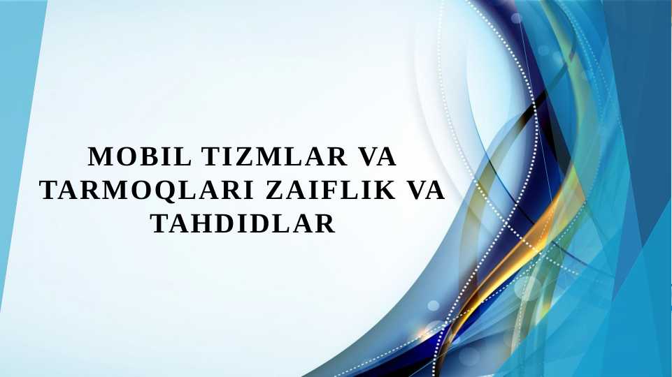 Mobil tizmlar va tarmoqlari zaiflik va tahdidlar