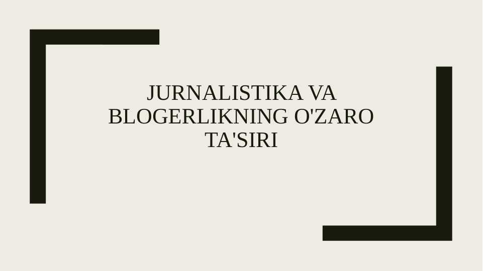 Jurnalistika va blogerlikning o'zaro ta'siri
