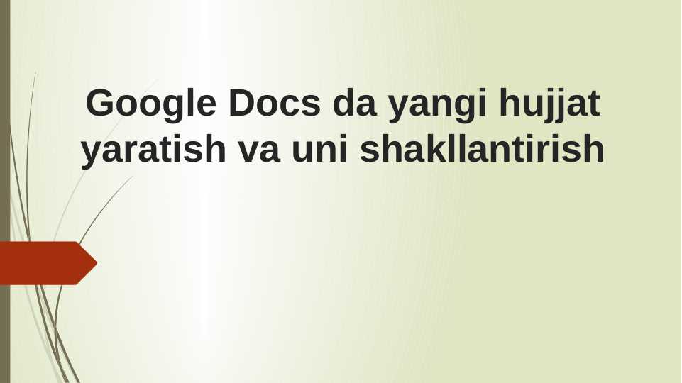 Google Docs da yangi hujjat yaratish va uni shakllantirish