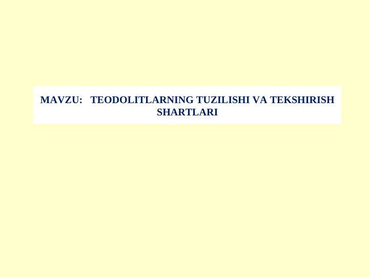 TEODOLITLАRNING TUZILISHI VА TEKSHIRISH SHАRTLАRI