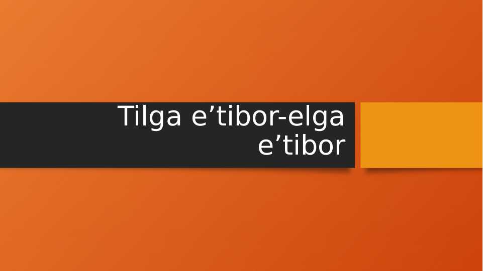 Tilga e’tibor-elga e’tibor