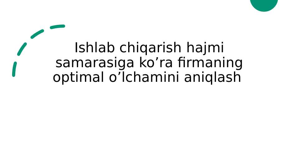 Ishlab chiqarish hajmi samarasiga ko’ra firmaning optimal o’lchamini aniqlash