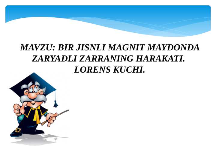 BIR JISNLI MAGNIT MAYDONDA ZARYADLI ZARRANING HARAKATI. LORENS KUCHI