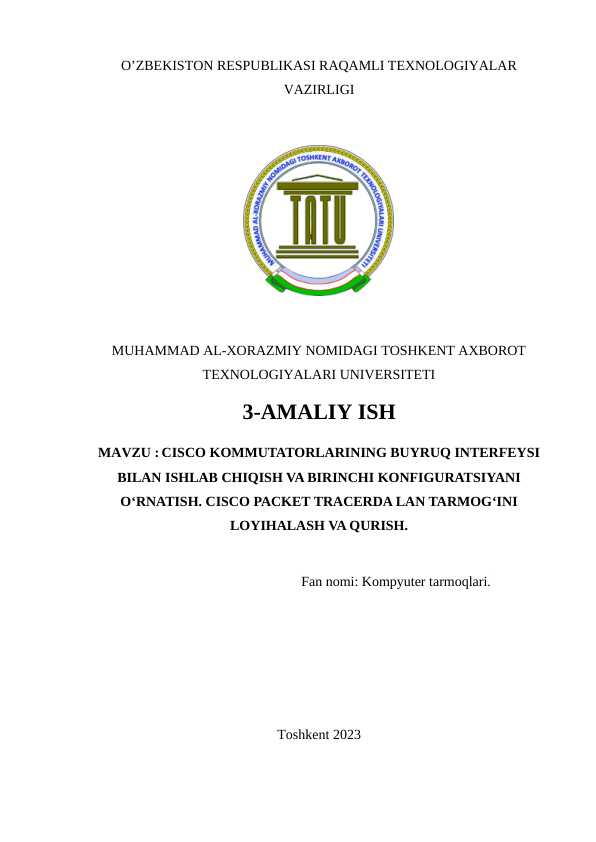 CISCO KOMMUTATORLARINING BUYRUQ INTERFEYSI BILAN ISHLAB CHIQISH VA BIRINCHI KONFIGURATSIYANI O‘RNATISH. CISCO PACKET TRACERDA LAN TARMOG‘INI LOYIHALASH VA QURISH.