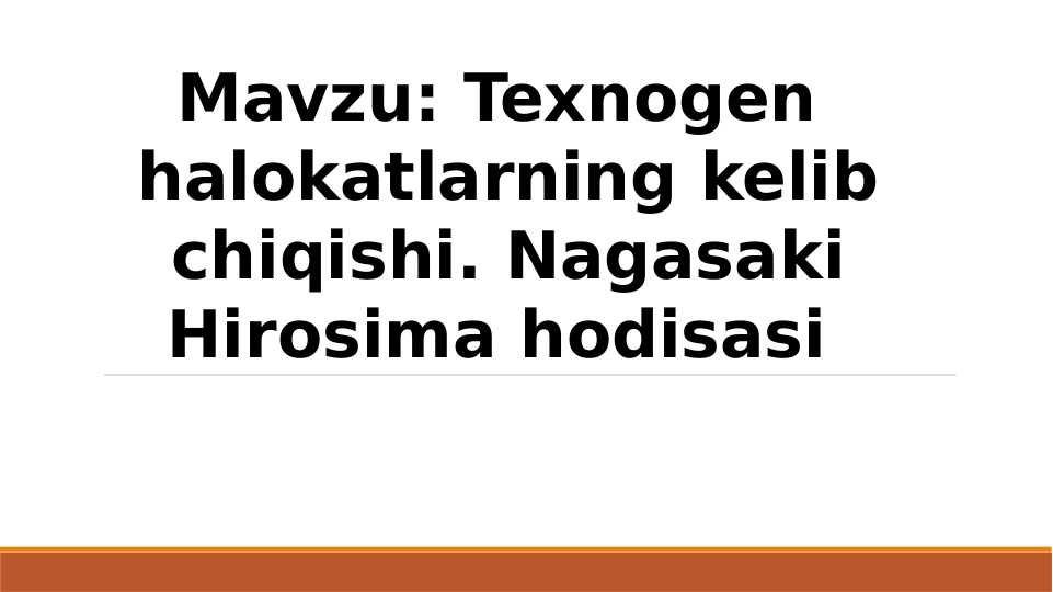 Texnogen halokatlarning kelib chiqishi. Nagasaki Hirosima hodisasi