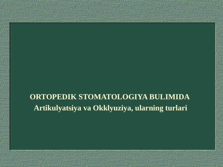 Artikulyatsiya va Okklyuziya va ularning turlari