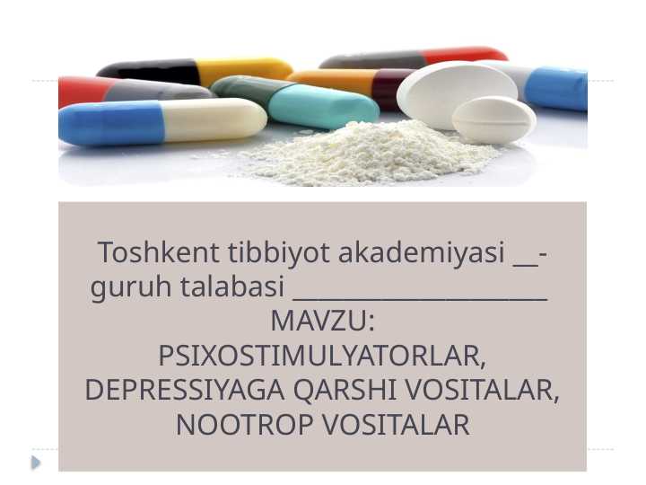 PSIXOSTIMULYATORLAR, DEPRESSIYAGA QARSHI VOSITALAR, NOOTROP VOSITALAR