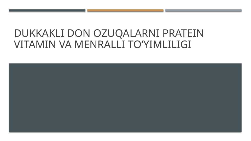 Dukkakli don ozuqalarni pratein vitamin va menralli toʻyimliligi