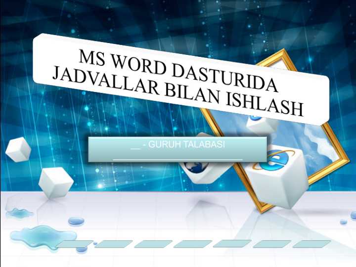 MS WORD DASTURIDA JADVALLAR BILAN ISHLASH