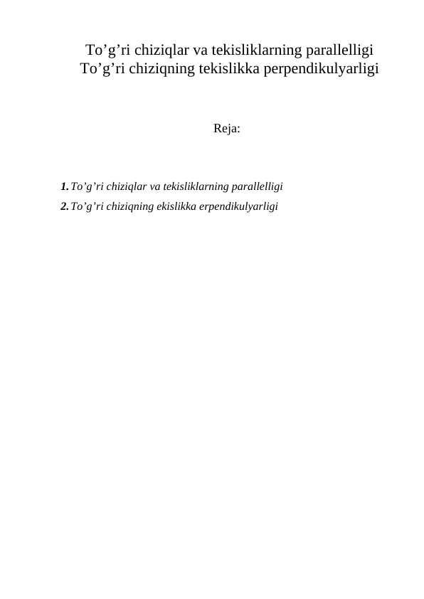 To’g’ri chiziqlar va tekisliklarning parallelligi To’g’ri chiziqning tekislikka perpendikulyarligi
