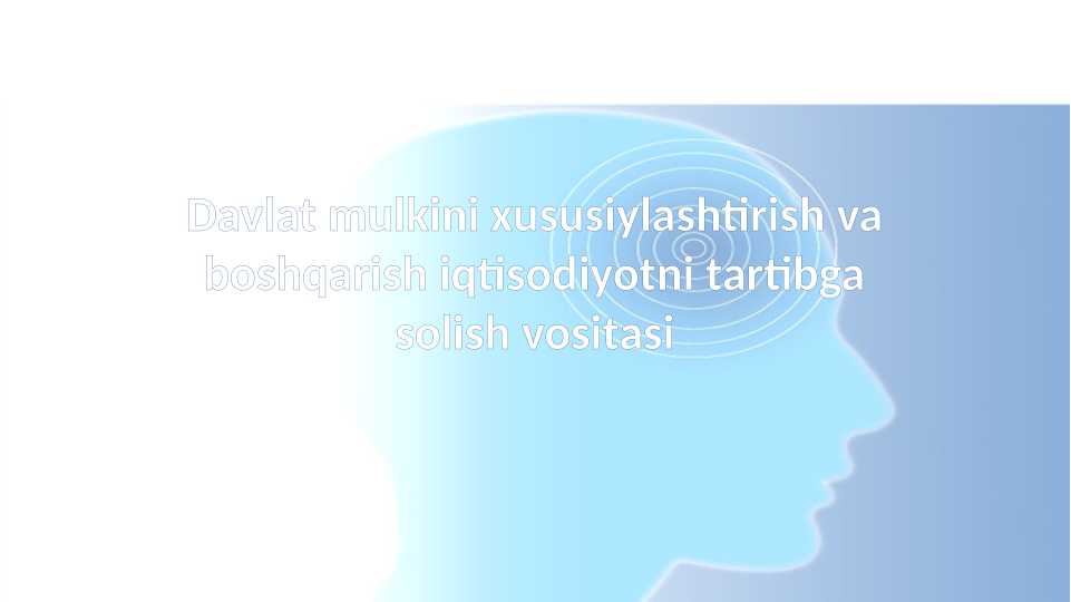 Davlat mulkini xususiylashtirish va boshqarish iqtisodiyotni tartibga solish vositasi