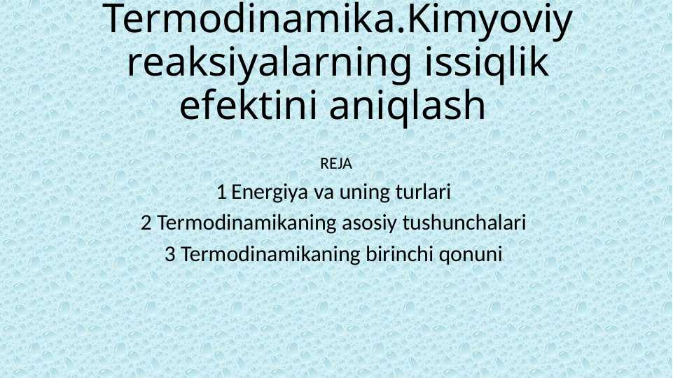Termodinamika . Kimyoviy reaksiyalarning issiqlik efektini aniqlash