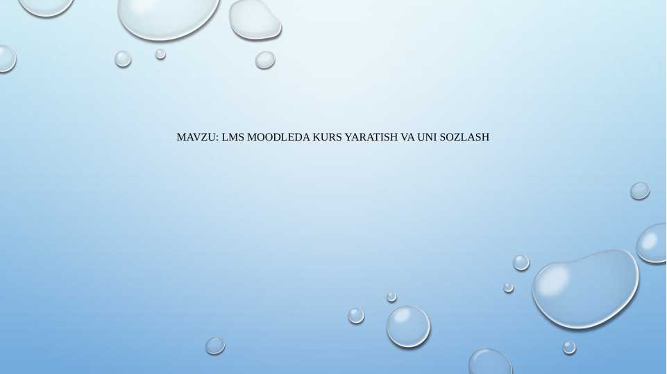 LMS MOODLEDA KURS YARATISH VA UNI SOZLASH