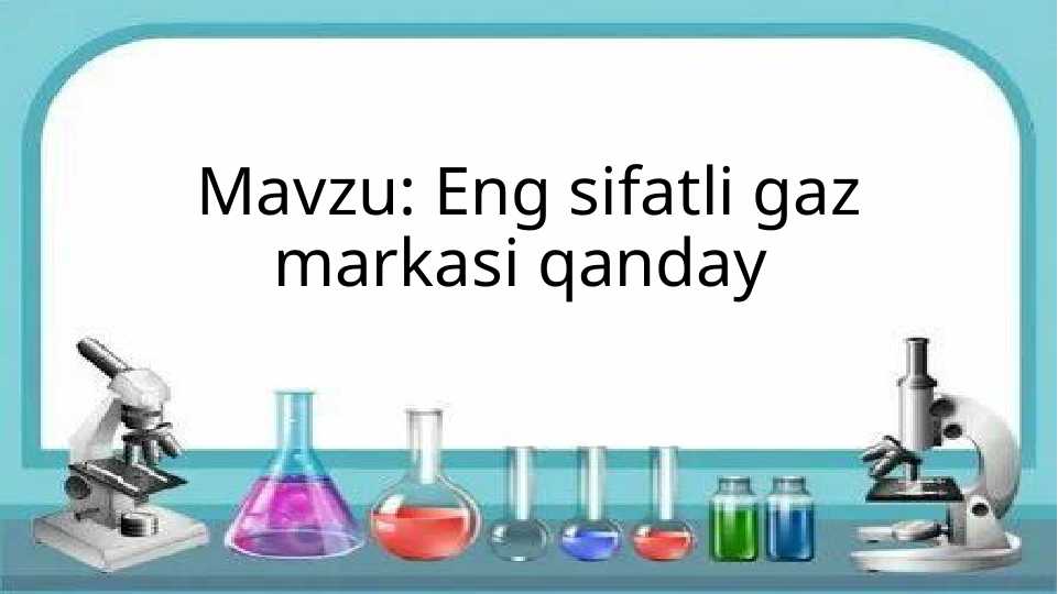 Eng sifatli gaz markasi qanday