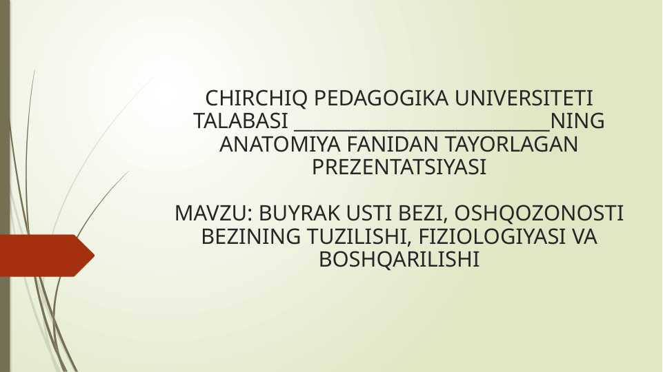BUYRAK USTI BEZI, OSHQOZONOSTI BEZINING TUZILISHI, FIZIOLOGIYASI VA BOSHQARILISHI