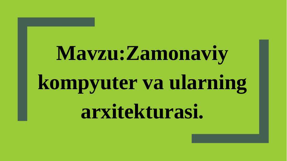 Zamonaviy kompyuter va ularning arxitekturasi.