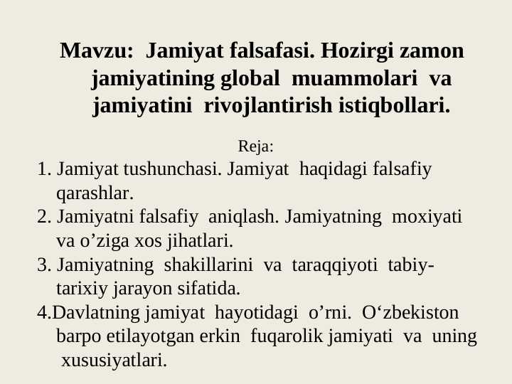 : Jamiyat falsafasi. Hozirgi zamon jamiyatining global muammolari va jamiyatini rivojlantirish istiqbollari