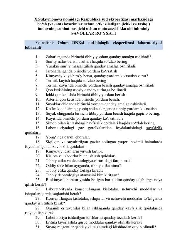 Argos savollar. X.Sulaymonova nomidagi Respublika sud ekspertizasi markazidagi bo‘sh (vakant) lavozimlar uchun o‘tkaziladigan (ichki va tashqi) tanlovning suhbat bosqichi uchun mutaxassislikka oid SAVOLLAR RO‘YXATI