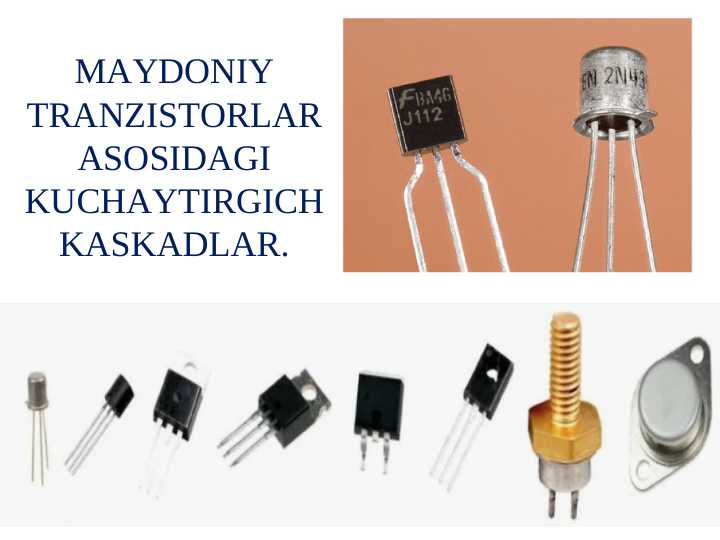 MAYDONIY TRANZISTORLAR ASOSIDAGI KUCHAYTIRGICH KASKADLAR.