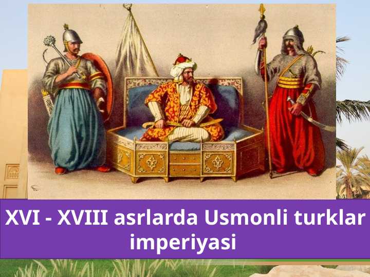 XVI - XVIII asrlarda Usmonli turklar imperiyasi