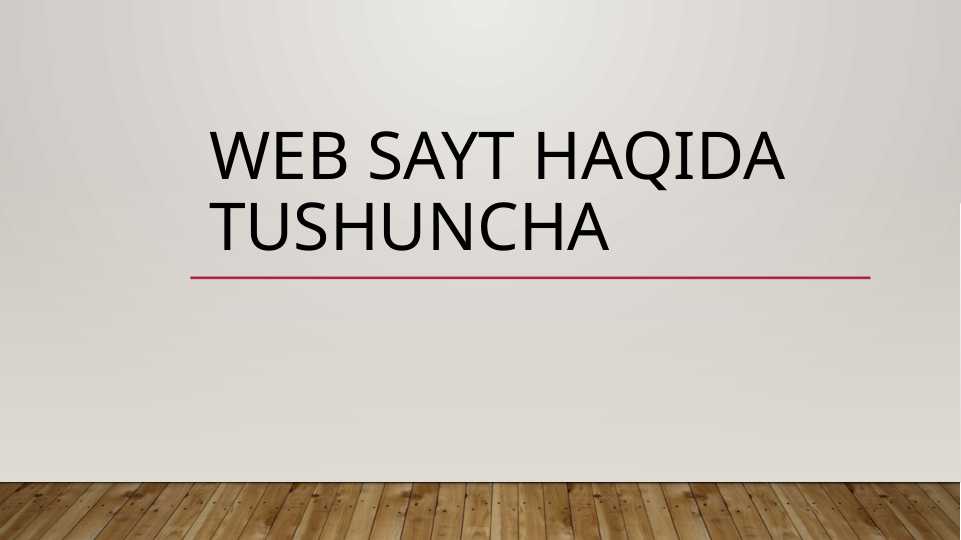 Web sayt HAQIDA TUSHUNCHA