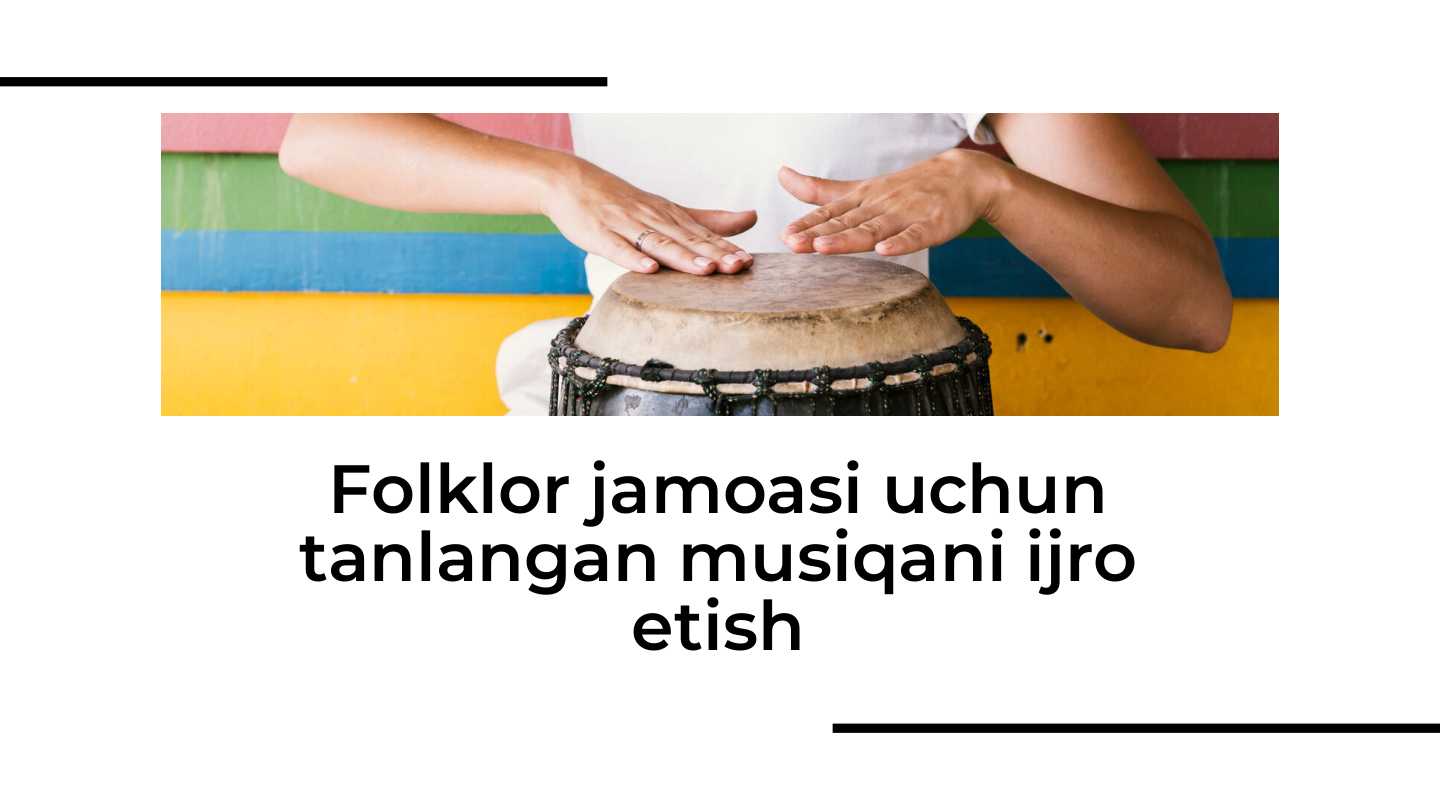 Folklor jamoasi uchun tanlangan musiqani ijro etish