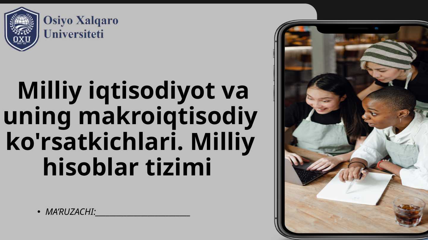 Milliy iqtisodiyot va uning makroiqtisodiy ko'rsatkichlari. Milliy hisoblar tizimi