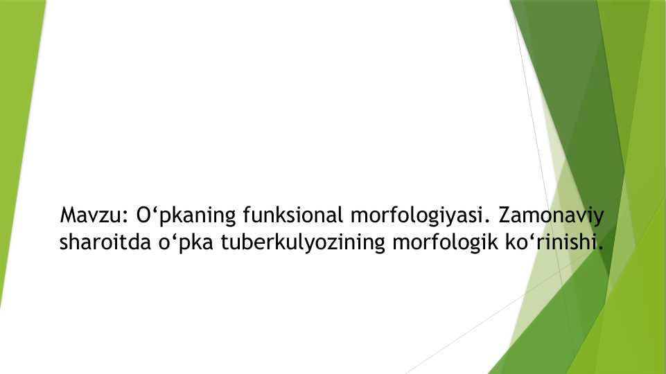 O‘pkaning funksional morfologiyasi. Zamonaviy sharoitda o‘pka tuberkulyozining morfologik ko‘rinishi.