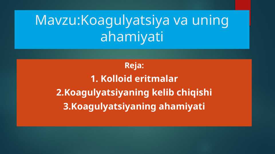 Mavzu:Koagulyatsiya va uning ahamiyati