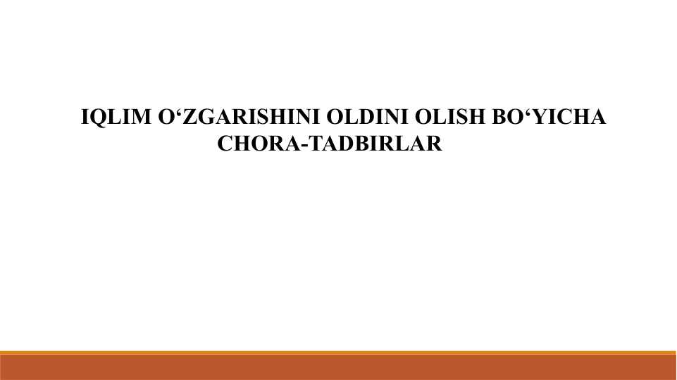 IQLIM O‘ZGARISHINI OLDINI OLISH BO‘YICHA CHORA-TADBIRLAR