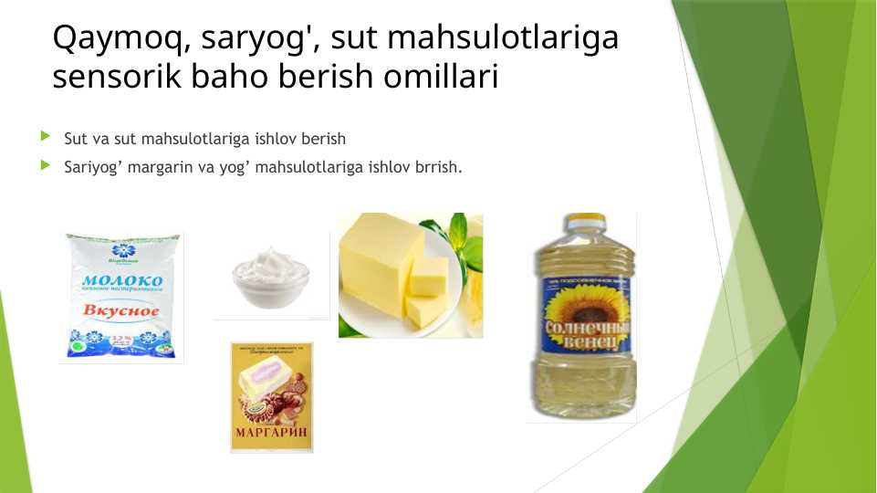 Qaymoq, saryog', sut mahsulotlariga sensorik baho berish omillari