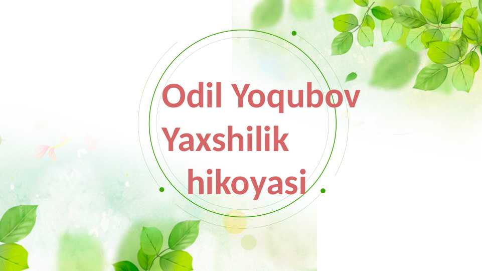 Odil Yoqubov Yaxshilik hikoyasi