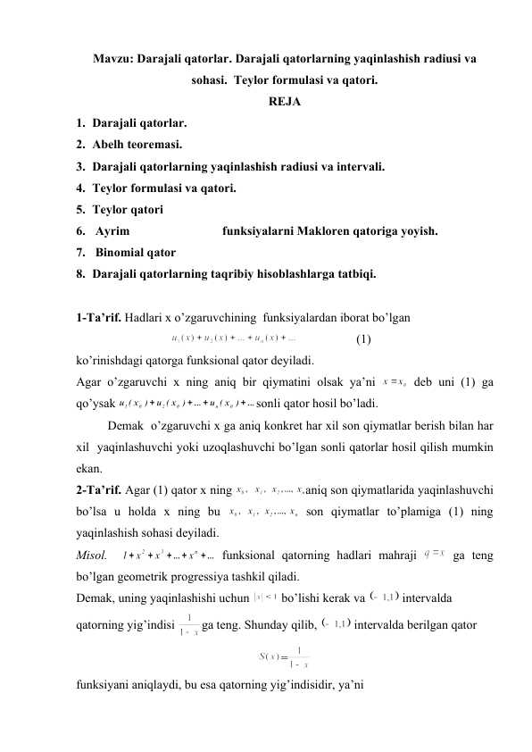 Darajali qatorlar. Darajali qatorlarning yaqinlashish radiusi va sohasi. Teylor formulasi va qatori.