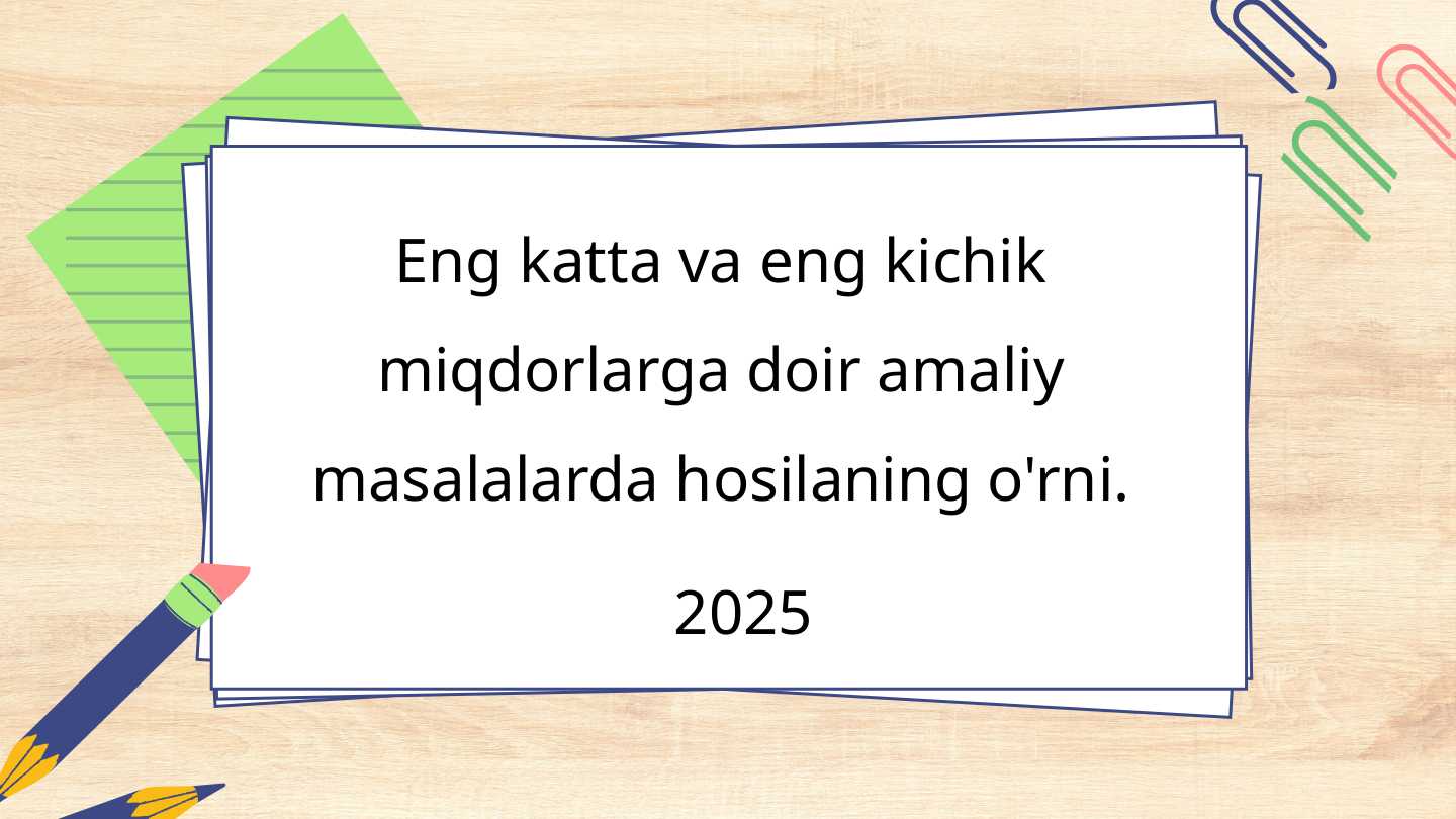 Eng katta va eng kichik miqdorlarga doir amaliy masalalarda hosilaning o'rni