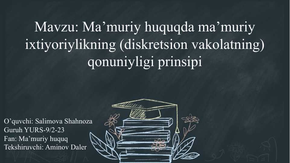 Ma’muriy huquqda ma’muriy ixtiyoriylikning (diskretsion vakolatning) qonuniyligi prinsipi SLAYD