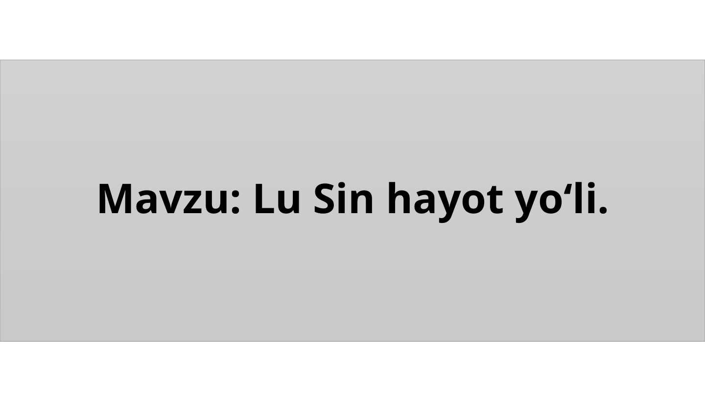 Lu Sin hayoti va ijodi