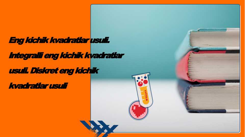 Eng kichik kvadratlar usuli. Integralli eng kichik kvadratlar usuli. Diskret eng kichik kvadratlar usuli