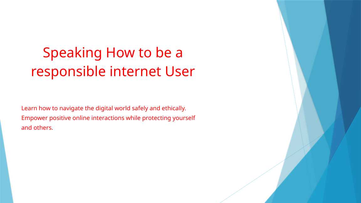 Speaking How to be a responsible internet User