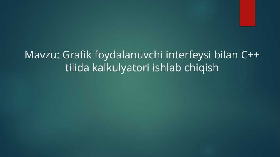 Grafik foydalanuvchi interfeysi bilan C++ tilida kalkulyatori ishlab chiqish