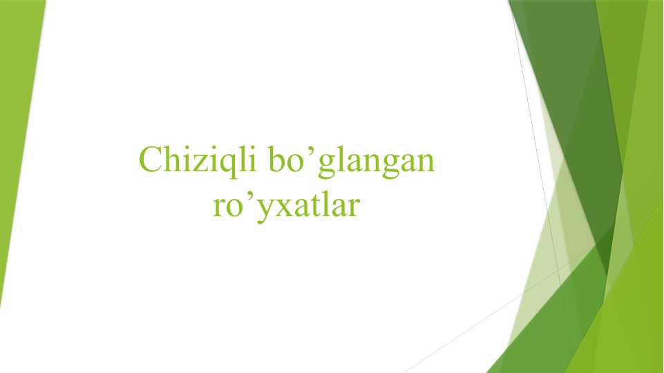 Chiziqli bo’glangan ro’yxatlar.