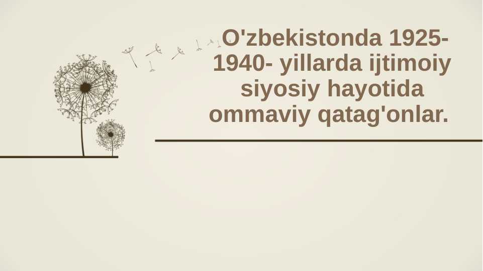 O'zbekistonda 1925-1940- yillarda ijtimoiy siyosiy hayotida ommaviy qatag'onlar.